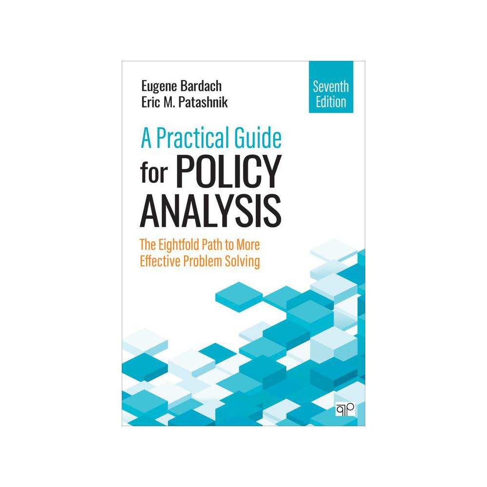 Bardach, A Practical Guide for Policy Analysis: The Eightfold Path to More Effective Problem Solving, 9781071884133, CQ Press, 7th, Political Science, Books, 902129